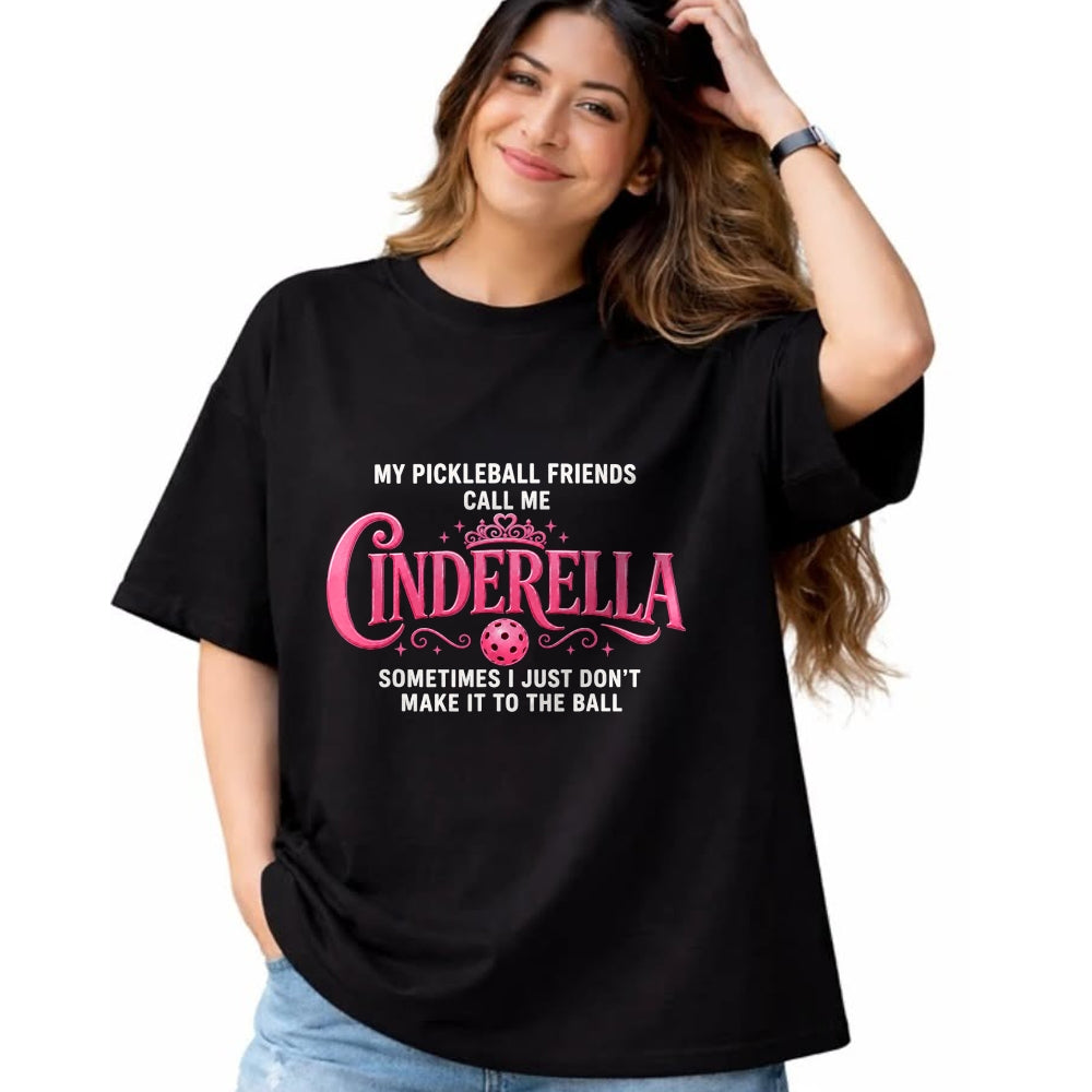 Funny Pickleball Shirt, Pickleball Lover Unisex T-Shirt/Hoodie/Sweatshirt HLT00 - Funny Pickleball-Cinderella Women Player T-Shirt