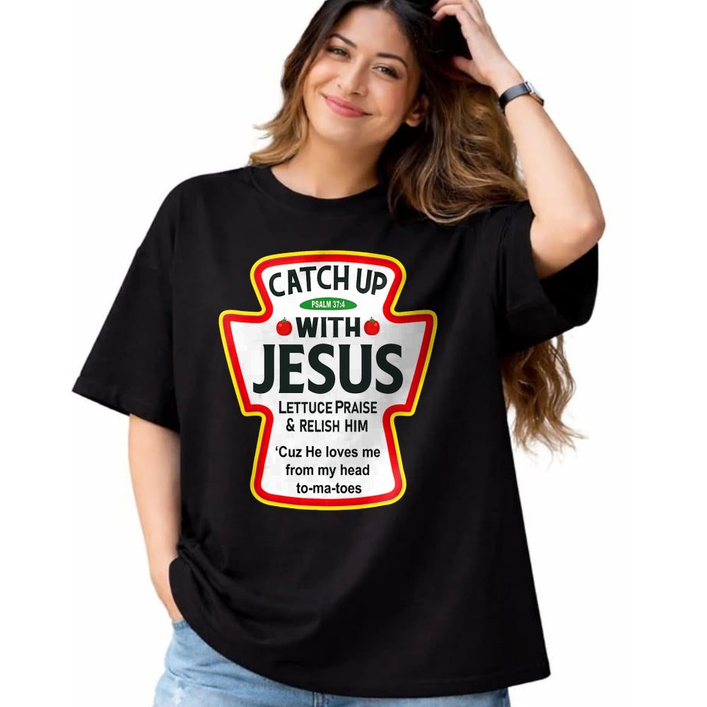Christian Tee, Christian Faith Unisex T-Shirt/Hoodie/Sweatshirt HLT00 -  Catch Up With Jesus Ketchup Funny Christian T-Shirt