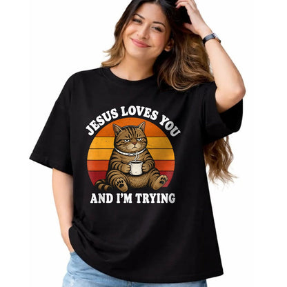 Cat Love Shirt, Funny Cat Lover Gift UnisexT-Shirt/Hoodie/Sweatshirt HLT00 - Jesus Loves You and I_m Trying Funny Coffee Cat T-Shirt (1)