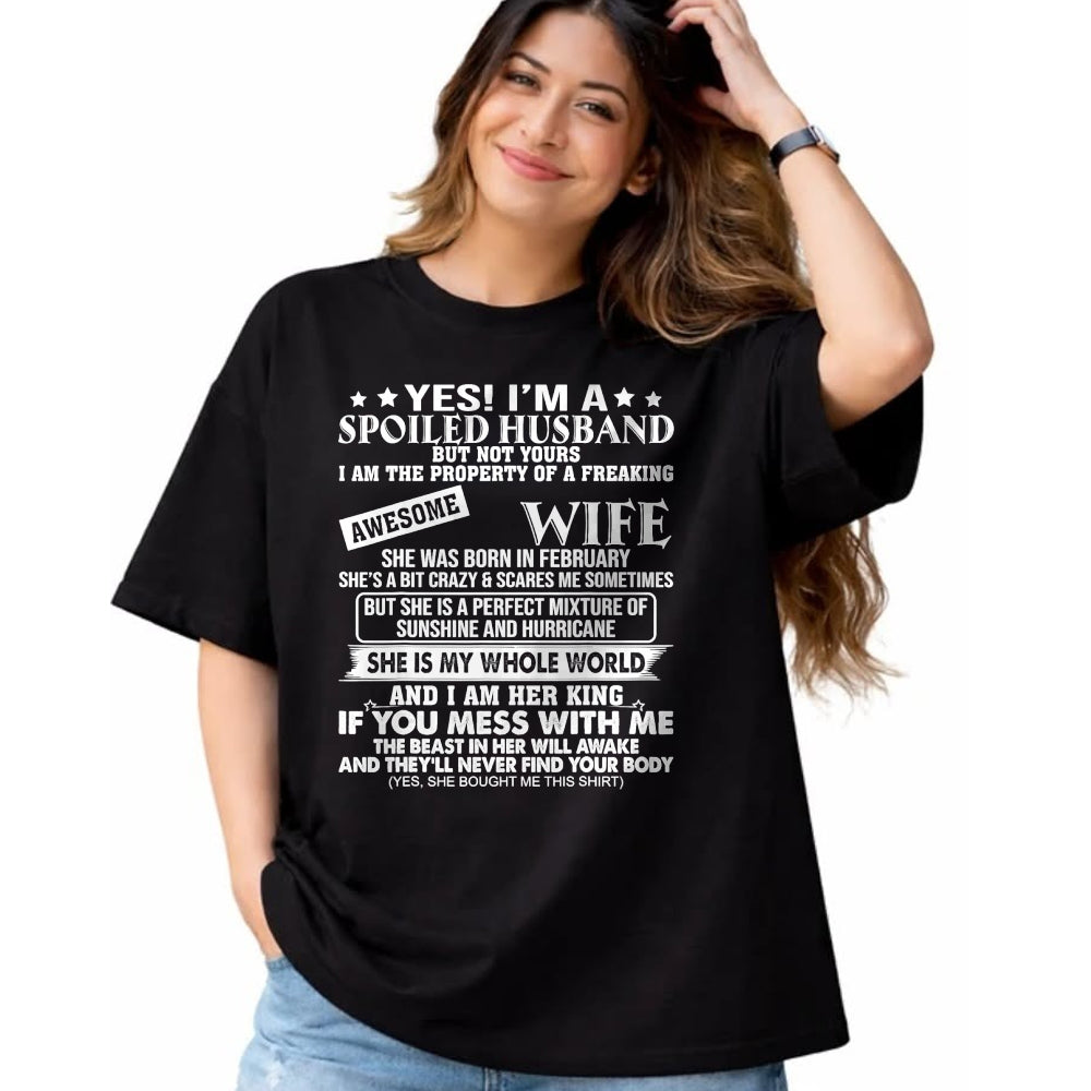 Best Wife Shirt, Wife and Husband Unisex T-Shirt/Hoodie/Sweatshirt HLT00 - I'm A Spoiled Husband Of A Freaking Awesome Wife February T-Shirt