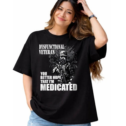 Proud Veteran Shirt, Funny Veteran UnisexT-Shirt/Hoodie/Sweatshirt HLT00 - Dysfunctional Veteran You Better Hope im Medicated T-Shirt, Men, Black, 3X-Large