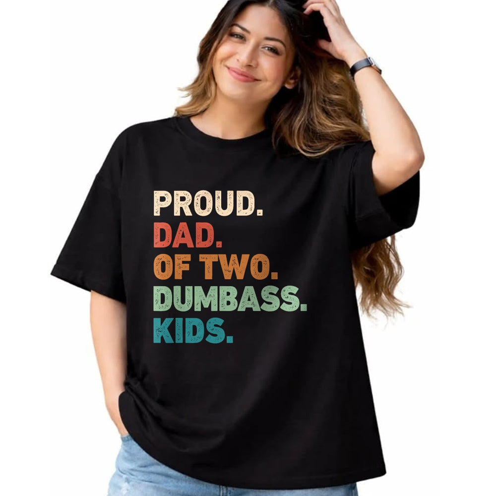 Gift for Dad Shirt, Funny Dad Unisex T-Shirt/Hoodie/Sweatshirt HLT00 – Proud Dad of two dumbass kids Funny Fathers day T-Shirt