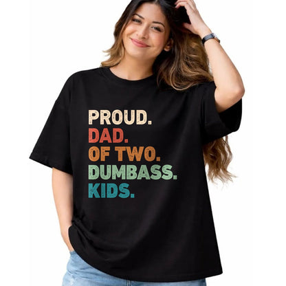 Gift for Dad Shirt, Funny Dad Unisex T-Shirt/Hoodie/Sweatshirt HLT00 – Proud Dad of two dumbass kids Funny Fathers day T-Shirt