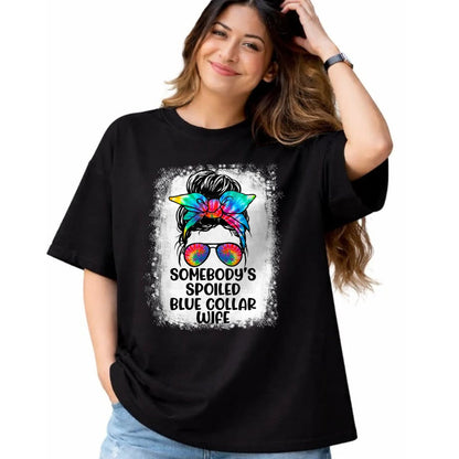 Best Wife Shirt, Wife and Husband Unisex T-Shirt/Hoodie/Sweatshirt HLT00 - Gift for wife T shirt, spoiled wife   Funny Somebody's Spoiled Blue Collar Wife Messy Bun Tie Dye T- (1)
