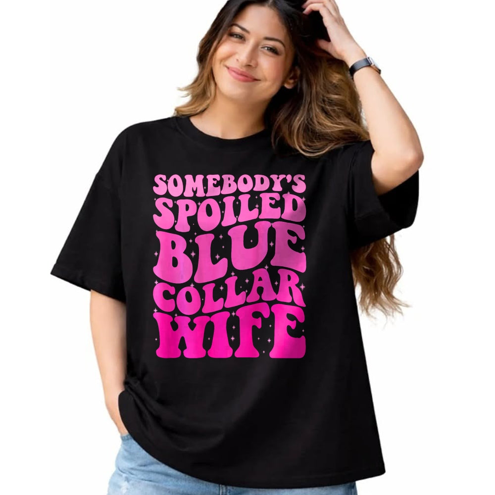 Best Wife Shirt, Wife and Husband Unisex T-Shirt/Hoodie/Sweatshirt HLT00 - Somebody's Spoiled Blue Collar Wife Someones spoiled ON BACK T-Shirt