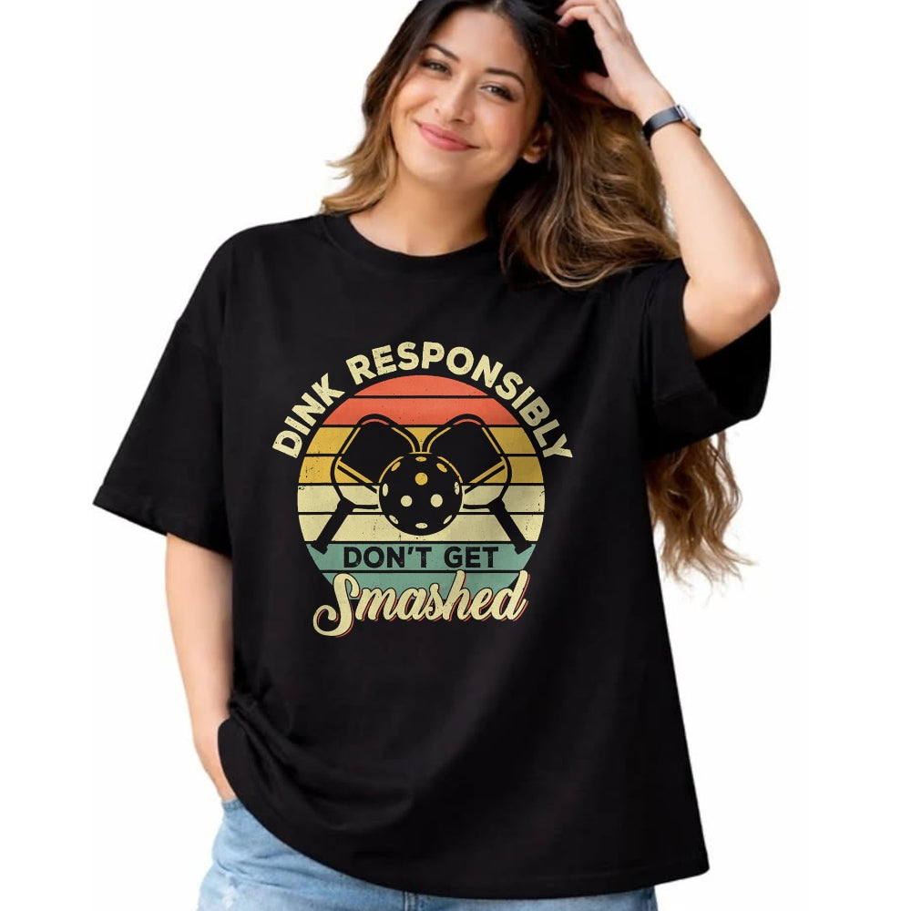 Funny Pickleball Shirt, Pickleball Lover Unisex T-Shirt/Hoodie/Sweatshirt HLT00 - Dink Responsibly Don't Get Smashed Retro Pickleball Player T-Shirt