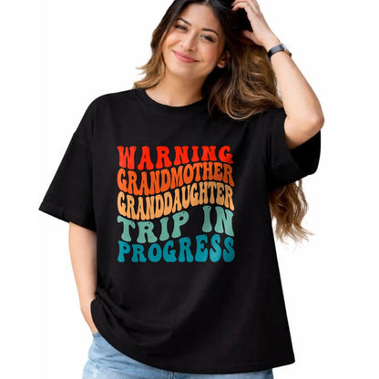 Best Grandma Shirt, Proud Grandma Unisex T-Shirt/Hoodie/Sweatshirt HLT00 - Warning GrandMother GrandDaughter Trip In Progress Trip T-Shirt