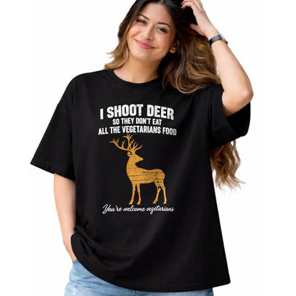 Funny Hunting Shirt, Gift For Hunting Lover Unisex T-Shirt/Hoodie/Sweatshirt HLT00 - I Shoot Deer So They Don_t Eat All The Vegetarians Food Hunt T-Shirt
