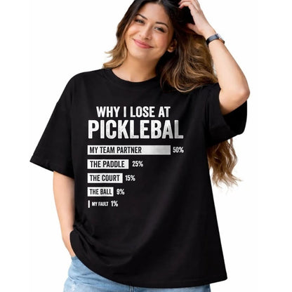 Funny Pickleball Shirt, Pickleball Lover Unisex T-Shirt/Hoodie/Sweatshirt HLT00 - Why I Lose at Pickleball Funny Player Quote T-Shirt