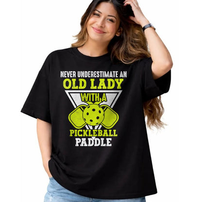Funny Pickleball Shirt, Pickleball Lover Unisex T-Shirt/Hoodie/Sweatshirt HLT00 - Never underestimate an old lady with a pickleball paddle T-Shirt