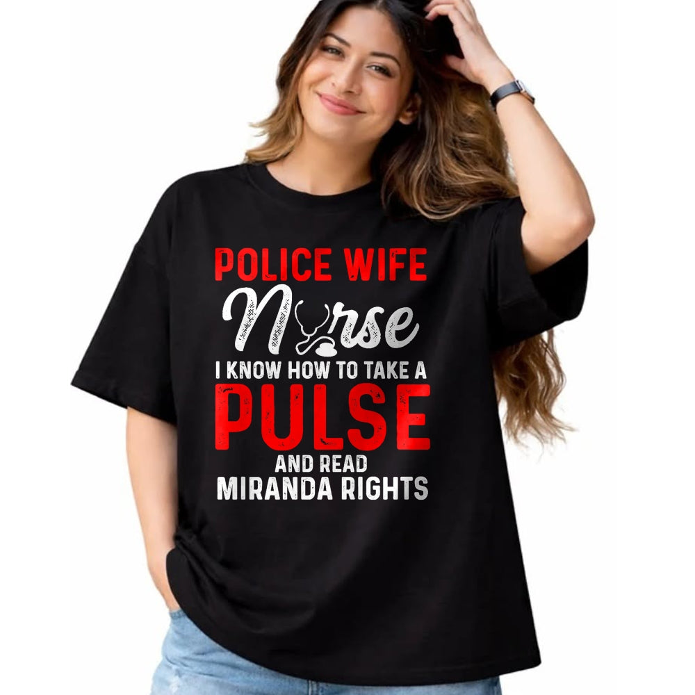 Funny Nurse Shirt, Nurse Unisex T-Shirt/Hoodie/Sweatshirt HLT00 - Know How To Take Pulse Read Miranda Rights Police Wife Nurse Premium T-Shirt