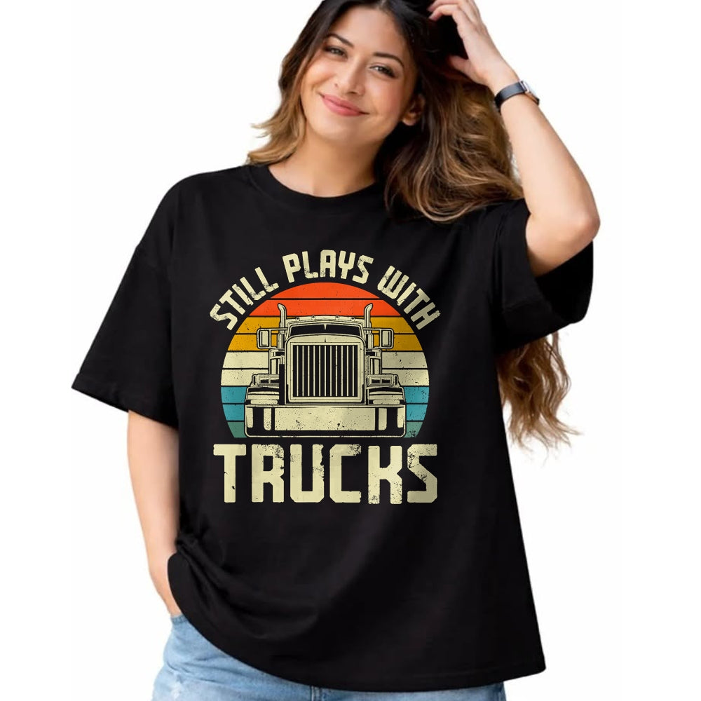 Best Truck Driver Life Shirt, Funny Trucker UnisexT-Shirt/Hoodie/Sweatshirt HLT00 - Trucker Truck Driver Vintage Retro Still Plays With Trucks T-Shirt (1)