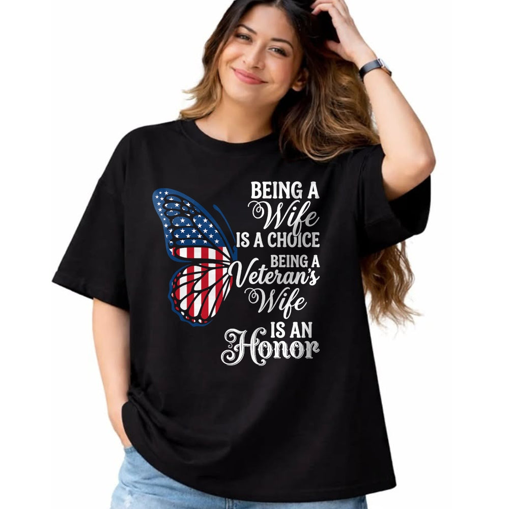 Proud Veteran Shirt, Funny Veteran UnisexT-Shirt/Hoodie/Sweatshirt HLT00 - Being A Wife is Choice Being a Veterans Wife is an Honor T-Shirt