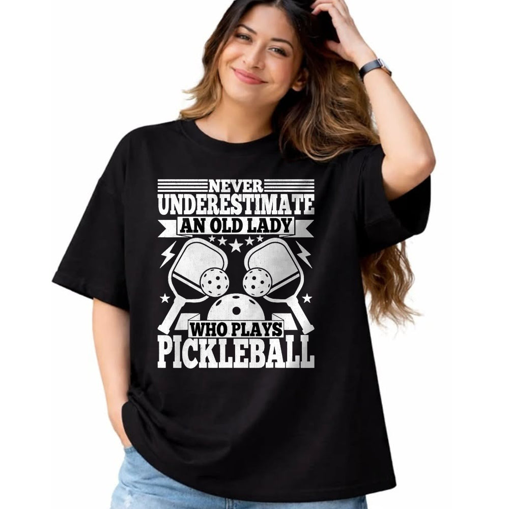 Funny Pickleball Shirt, Pickleball Lover Unisex T-Shirt/Hoodie/Sweatshirt HLT00 - Pickleball Lover Women - Never Underestimate an Old Lady T-Shirt