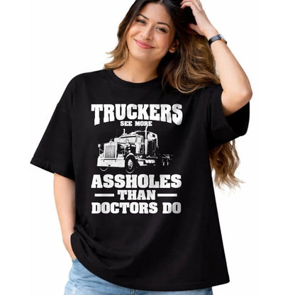 Best Truck Driver Life Shirt, Funny Trucker UnisexT-Shirt/Hoodie/Sweatshirt HLT00 - Truckers See More Assholes Than Doctors  Semi Truck Driver Premium Tri-blend T-Shirt