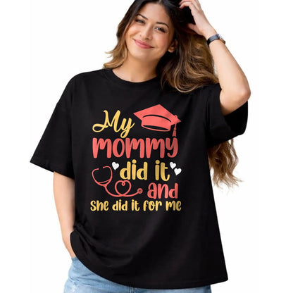 Funny Nurse Shirt, Nurse Unisex T-Shirt/Hoodie/Sweatshirt HLT00 - My Mommy Did It And She Did It For Me Mom Nurse Graduation T-Shirt (1)