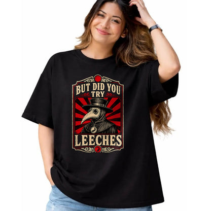 Best Doctor Shirt, Funny Doctor UnisexT-Shirt/Hoodie/Sweatshirt HLT00 - But Did You Try Leeches Plague Doctor Dark Humor T-Shirt