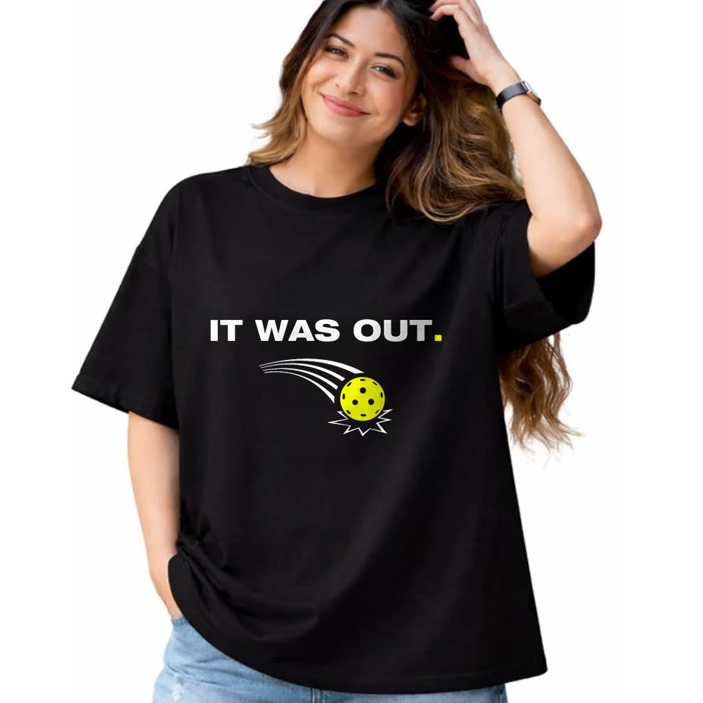 Funny Pickleball Shirt, Pickleball Lover Unisex T-Shirt/Hoodie/Sweatshirt HLT00 - It was Out Funny Pickleball Player T-Shirt