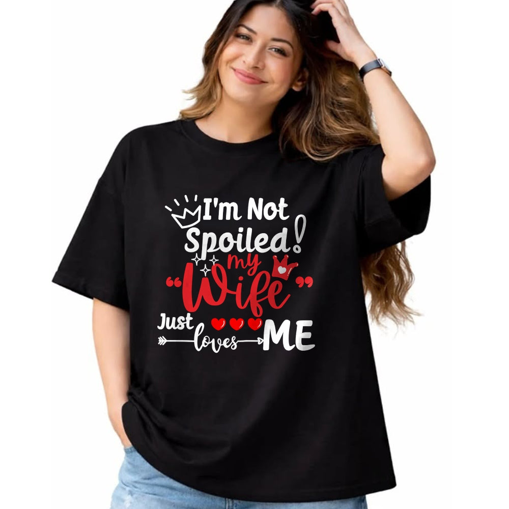 Best Wife Shirt, Wife and Husband Unisex T-Shirt/Hoodie/Sweatshirt HLT00 - Gift for wife T shirt, spoiled wife   I'm Not Spoiled My Wife Just Loves Me Buddy Couples Matching P