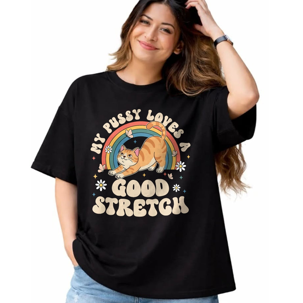Cat Love Shirt, Funny Cat Lover Gift UnisexT-Shirt/Hoodie/Sweatshirt HLT00 - My Pussy Loves A Good Stretch Inappropriate Adult Humor Cat T-Shirt (1)