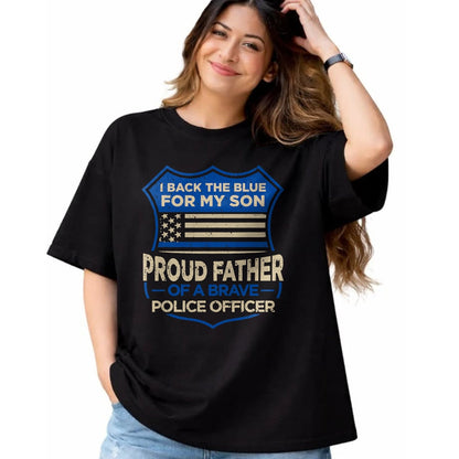 Gift for Dad Shirt, Funny Dad Unisex T-Shirt/Hoodie/Sweatshirt HLT00 – Police Officer I Back The Blue For My Son Proud Father T-Shirt