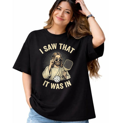 Funny Pickleball Shirt, Pickleball Lover Unisex T-Shirt/Hoodie/Sweatshirt HLT00 - I Saw that It was in Funny Pickleball Player Christian Jesus T-Shirt