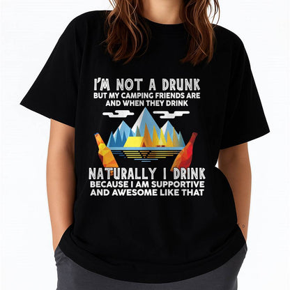 I'm Not A Drunk But My Camping Friends are - Funny Camping T-Shirt (SKU12-244)