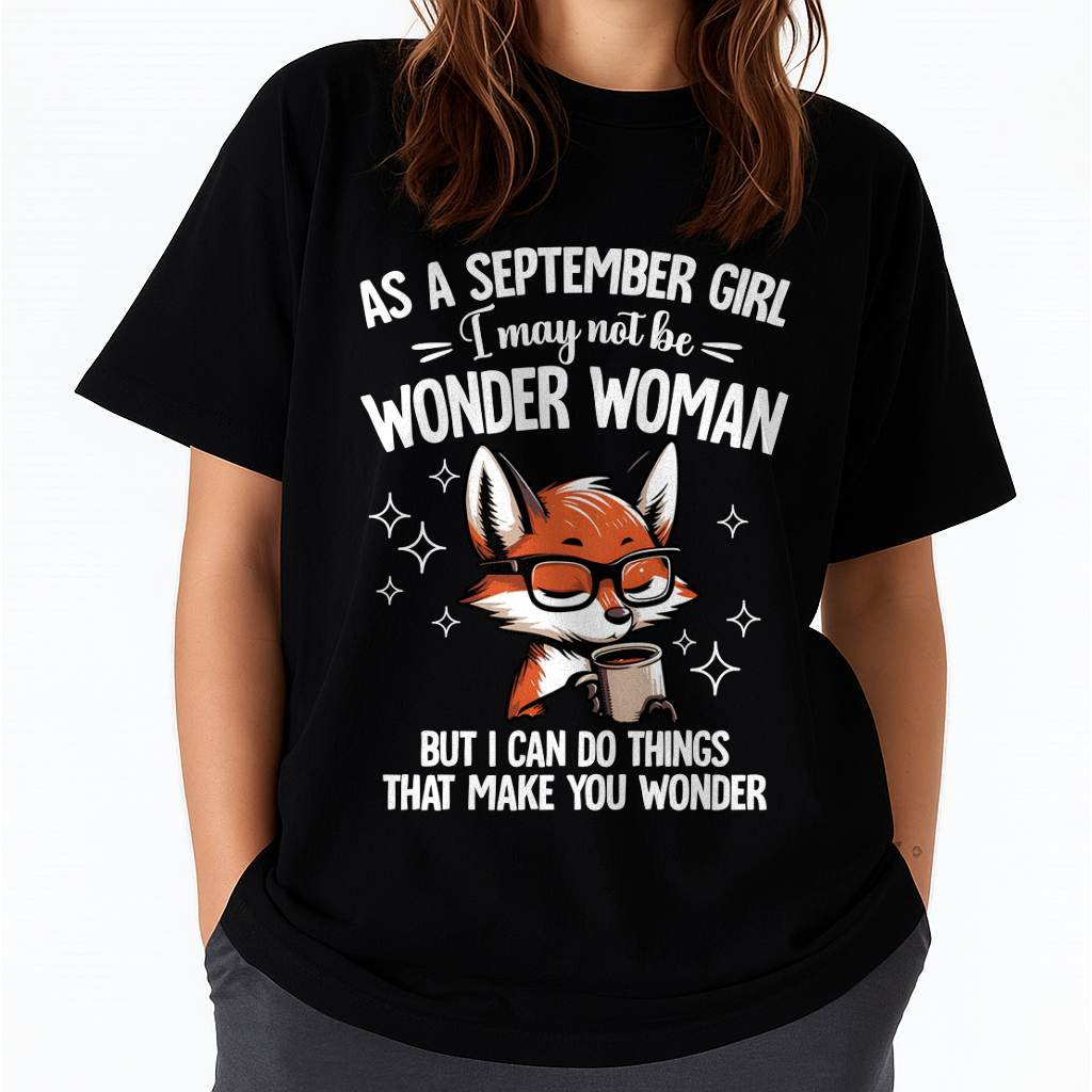 SEPTEMBER - I MAY NOT BE WONDER WOMAN BUT I CAN DO THINGS THAT MAKE YOU WONDER - FMA - NINA09 (SKU2603-165-09)