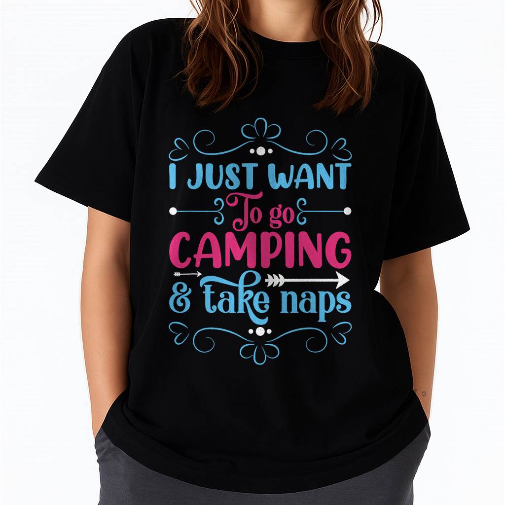 I Just Want To Go Camping And Take Naps T-Shirt