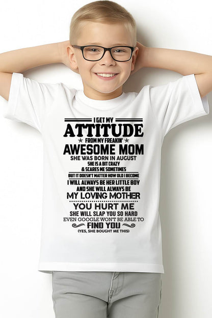 AUGUST - I GET MY ATTITUDE FROM MY FREAKIN' AWESOME MOM - FROM MOM - NINA08 (SKU2603-138-08)