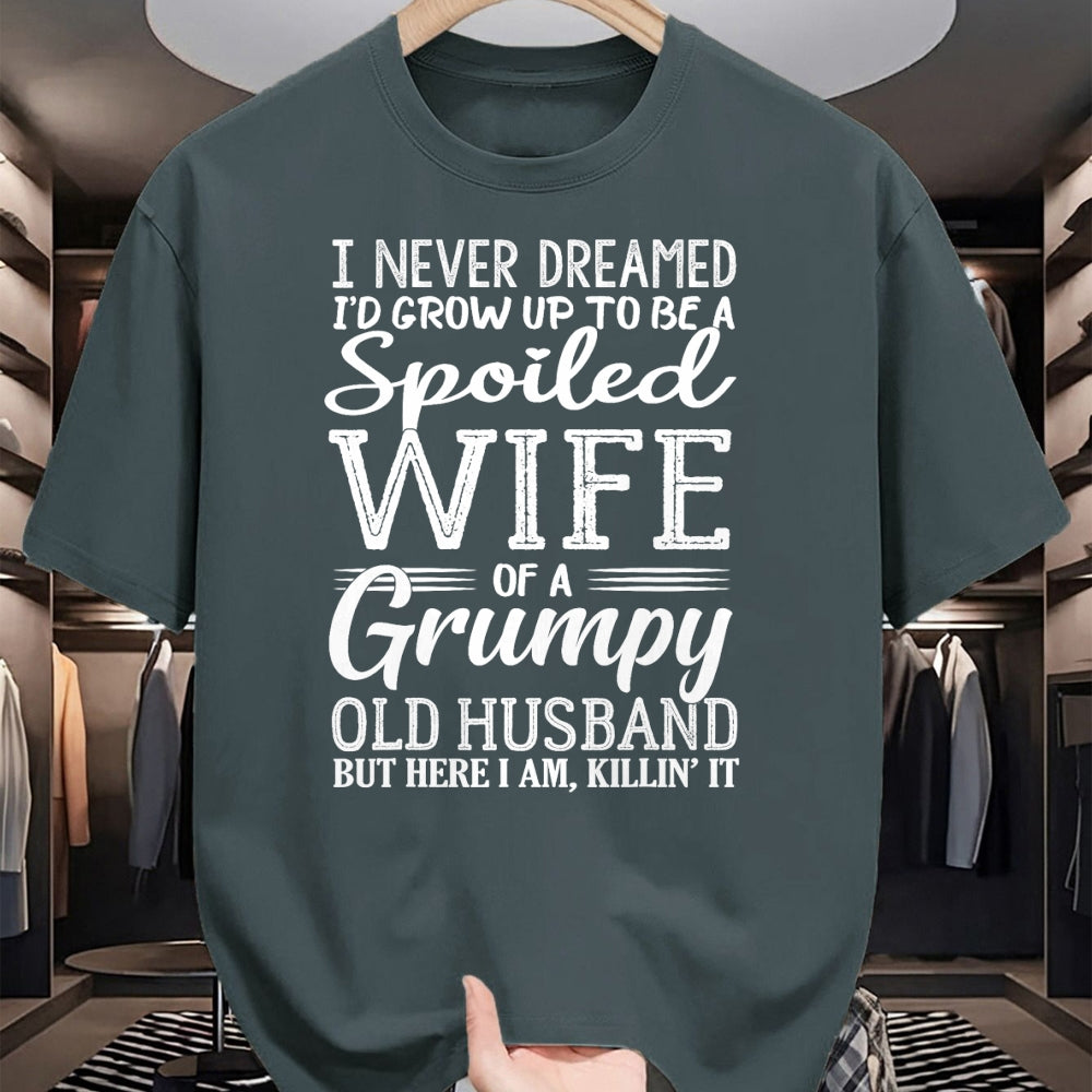 Best Wife Shirt, Wife and Husband Unisex T-Shirt/Hoodie/Sweatshirt HLT00 - Gift for wife T shirt, spoiled wife   I never dreamed to be a spoiled wife of a grumpy old husband T