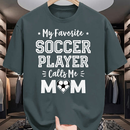 Gift for Mom Shirt, Funny Mom Unisex T-Shirt/Hoodie/Sweatshirt HLT00 - My Favorite Soccer Player Calls Me Mom Cute Soccer Mom T-Shirt