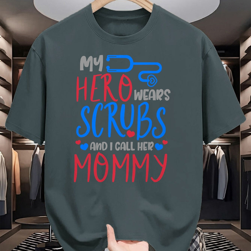 Funny Nurse Shirt, Nurse Unisex T-Shirt/Hoodie/Sweatshirt HLT00 - My Hero Wears Scrubs I Call Her Mommy Funny Nurse Quote Gift T-Shirt