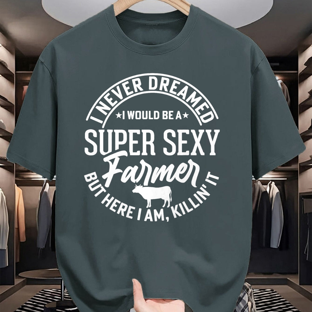 Best Farmer Life Shirt, Funny Farmer UnisexT-Shirt/Hoodie/Sweatshirt HLT00 - Never Dreamed I Would Be A Super Sexy Farmer But Here I Am T-Shirt