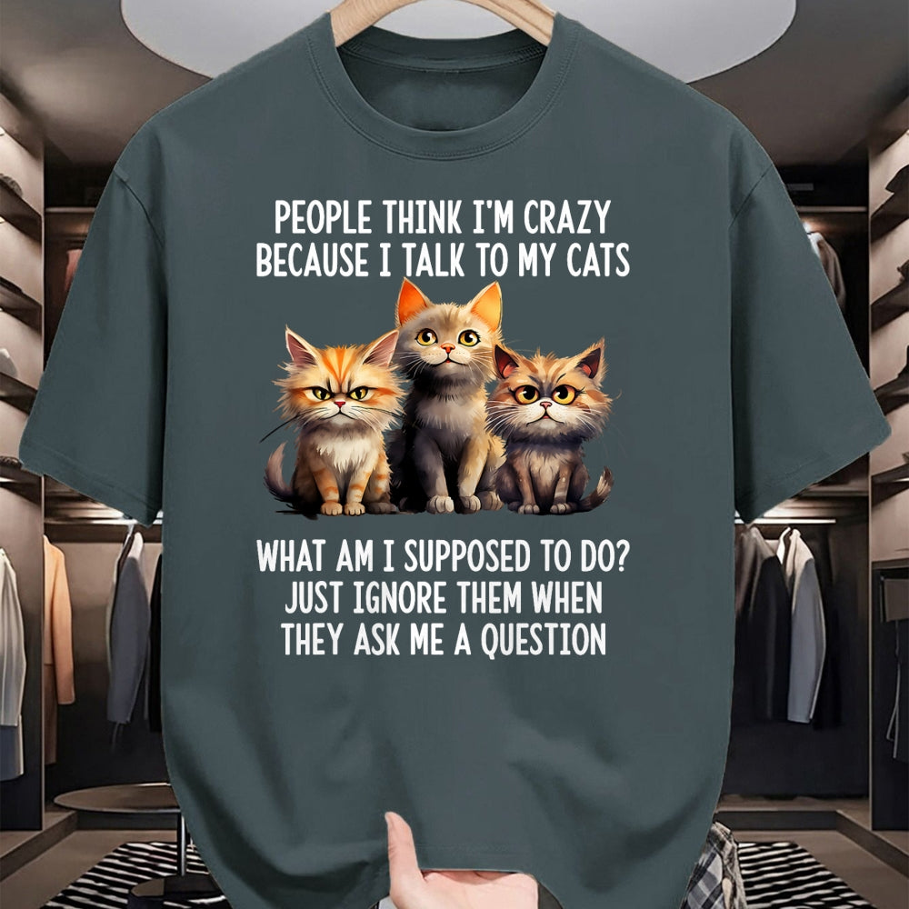 Cat Love Shirt, Funny Cat Lover Gift UnisexT-Shirt/Hoodie/Sweatshirt HLT00 - People Think I_m Crazy Because I Talk to My Cats T-Shirt