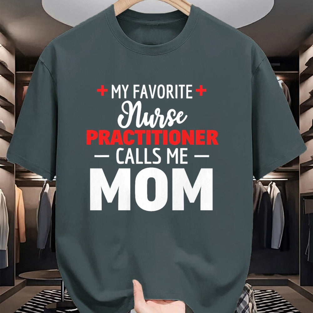 Funny Nurse Shirt, Nurse Unisex T-Shirt/Hoodie/Sweatshirt HLT00 - My Favorite Nurse Practitioner Calls Me Mom T-Shirt
