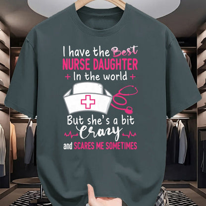 Funny Nurse Shirt, Nurse Unisex T-Shirt/Hoodie/Sweatshirt HLT00 - I Have The Best Nurse Daughter In The World Funny Gift T-Shirt