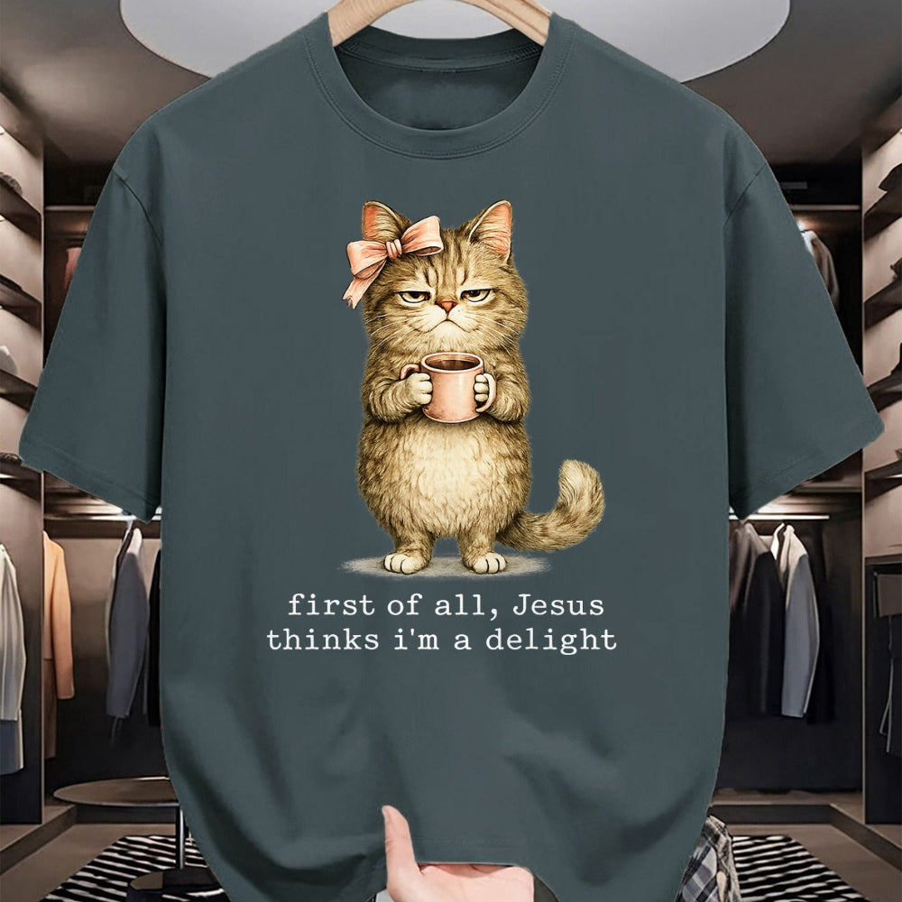 Cat Love Shirt, Funny Cat Lover Gift UnisexT-Shirt/Hoodie/Sweatshirt HLT00 - First of All Jesus Thinks I_m A Delight Cat Meme T-Shirt