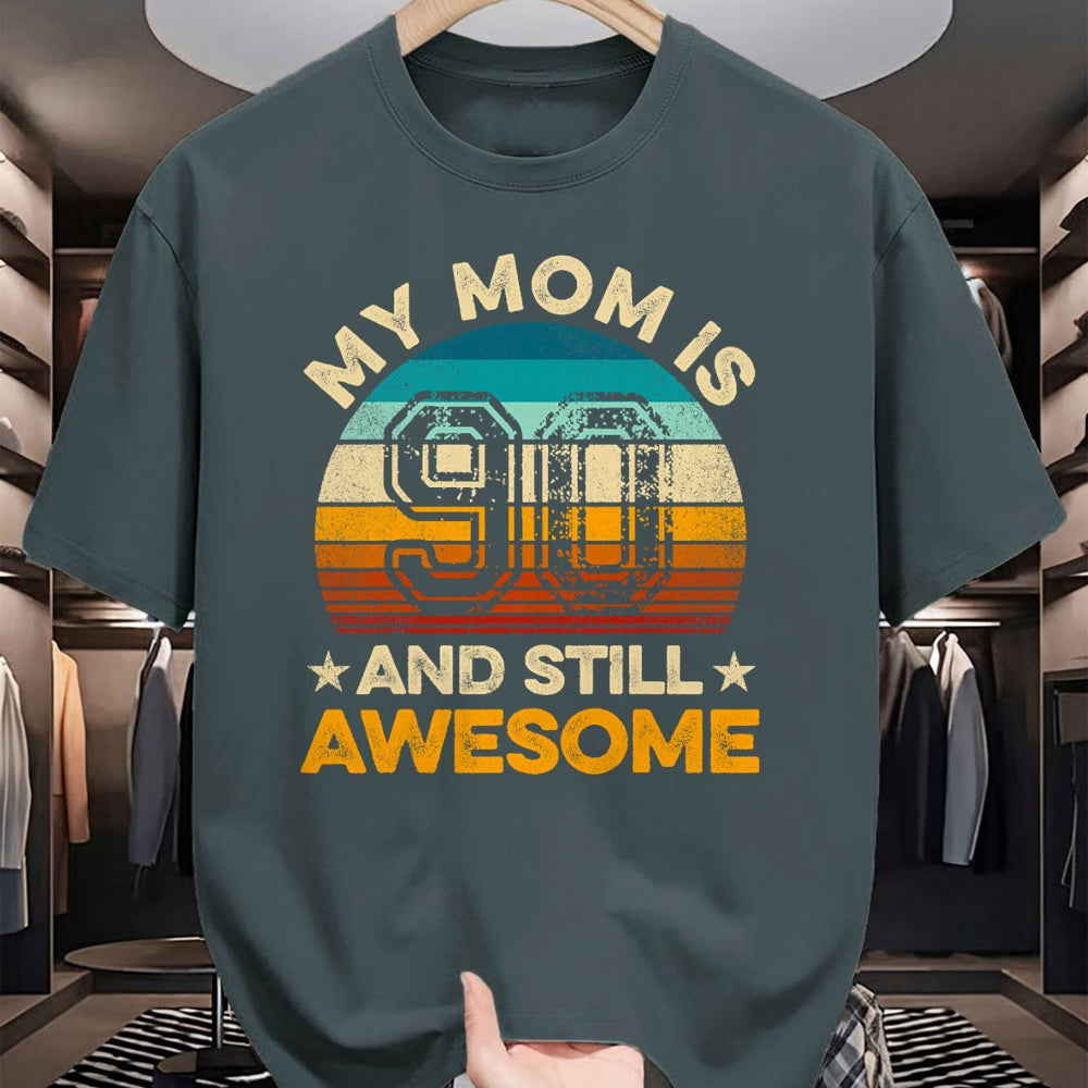 Gift for Mom Shirt, Funny Mom Unisex T-Shirt/Hoodie/Sweatshirt HLT00 - My Mom Is 90 And Still Awesome 90th Birthday Vintage Retro T-Shirt