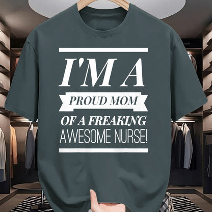 Gift for Mom Shirt, Funny Mom Unisex T-Shirt/Hoodie/Sweatshirt HLT00 - I'm A Proud Dad Mom Of A Freaking Awesome Nurse t shirt