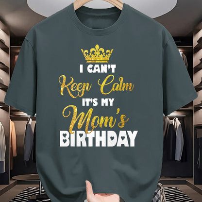 Gift for Mom Shirt, Funny Mom Unisex T-Shirt/Hoodie/Sweatshirt HLT00 - I Can't Keep Calm It_s My Mom_s Birthday T-Shirt