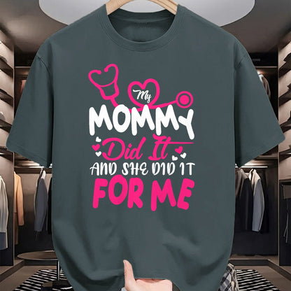 Funny Nurse Shirt, Nurse Unisex T-Shirt/Hoodie/Sweatshirt HLT00 - My Mommy Did It And She Did It For Me Mom Nurse Graduation T-Shirt
