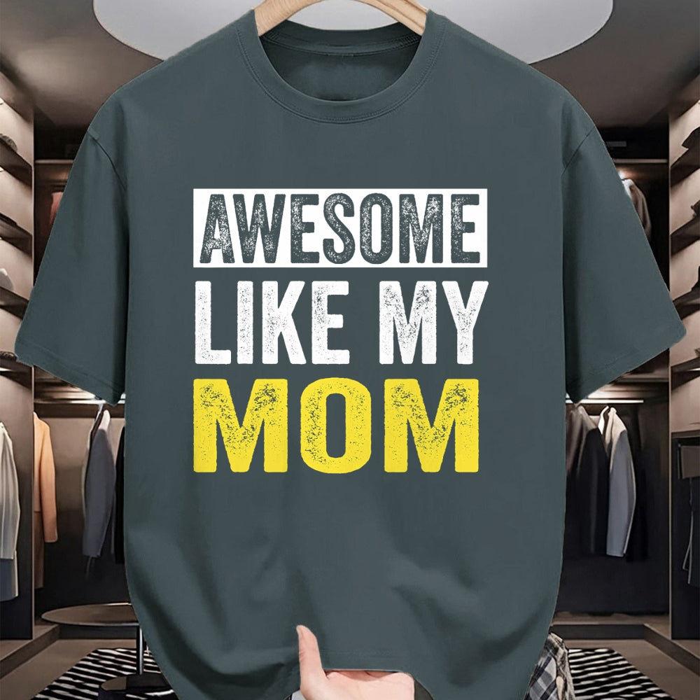 Gift for Mom Shirt, Funny Mom Unisex T-Shirt/Hoodie/Sweatshirt HLT00 - Awesome Like My Mom daughter Mother_s Day T-Shirt