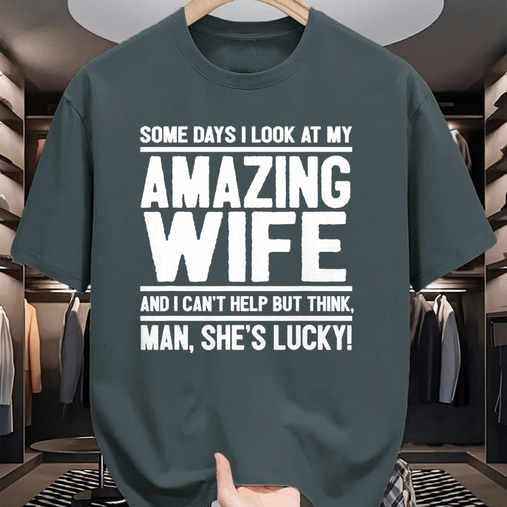 Best Wife Shirt, Wife and Husband Unisex T-Shirt/Hoodie/Sweatshirt HLT00 - I Look At My Amazing Wife - Man, She's Lucky T-Shirt