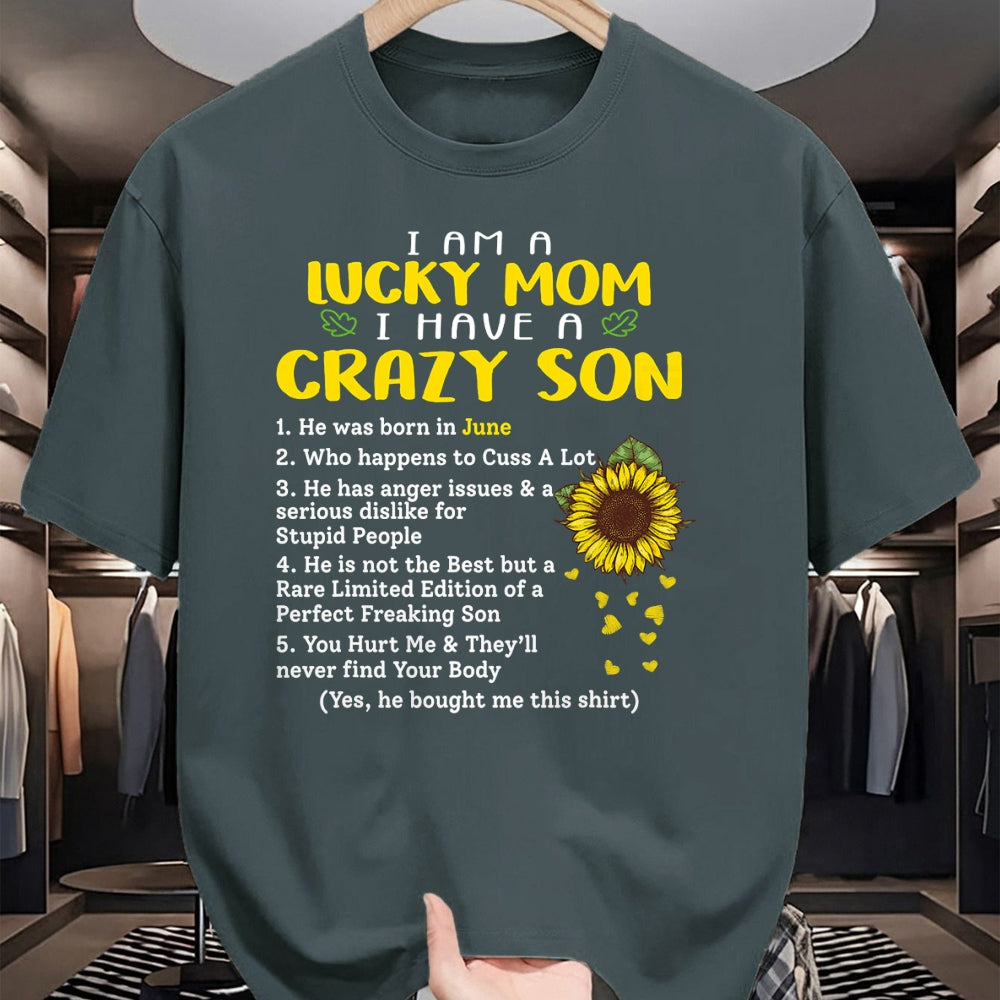Gift for Mom Shirt, Funny Mom Unisex T-Shirt/Hoodie/Sweatshirt HLT00 - I am a lucky mom i have a crazy son he was born in june T-Shirt