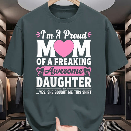 Gift for Mom Shirt, Funny Mom Unisex T-Shirt/Hoodie/Sweatshirt HLT00 - I'm A Proud Mom Of A Freaking Awesome Daughter Mothers Day T-Shirt