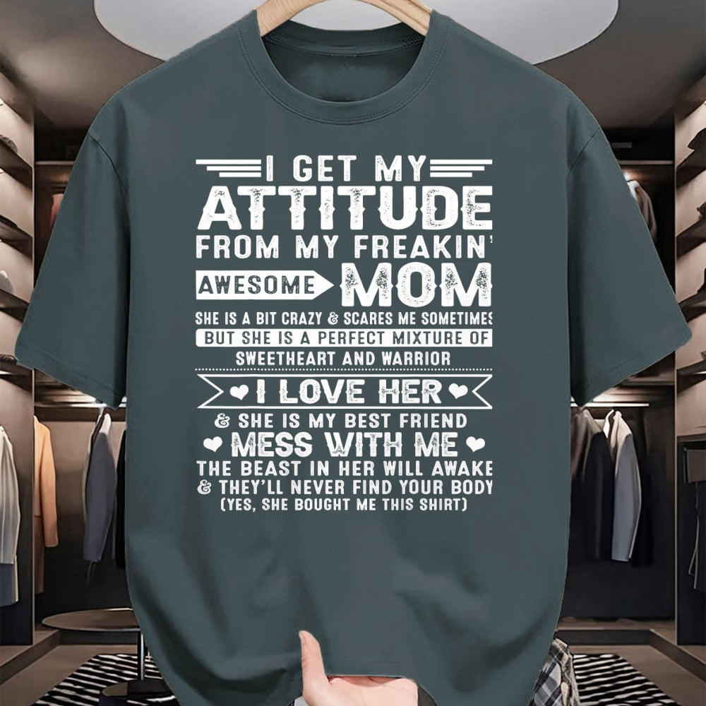 Gift for Mom Shirt, Funny Mom Unisex T-Shirt/Hoodie/Sweatshirt HLT00 - I Get My Attitude From My Freaking Awesome Mom For Men Women T-Shirt