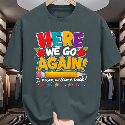 Best Student Shirt, Funny Back To School UnisexT-Shirt/Hoodie/Sweatshirt HLT00 - Here We Go Again I Mean Welcome Back to School Funny Teacher T-Shirt, Men, Black, 3X-Large
