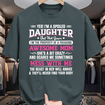 Gift for Mom Shirt, Funny Mom Unisex T-Shirt/Hoodie/Sweatshirt HLT00 - Yes I Am Spoiled Daughter But Not Yours Freaking Awesome Mom T-Shirt