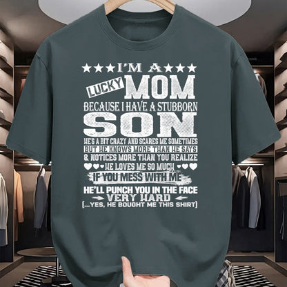 Gift for Mom Shirt, Funny Mom Unisex T-Shirt/Hoodie/Sweatshirt HLT00 - I Am A Lucky Mom I Have A Stubborn Son Birthday  T-Shirt
